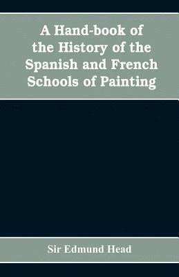 A hand-book of the history of the Spanish and French schools of painting 1