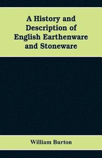 bokomslag A History and Description of English Earthenware and Stoneware
