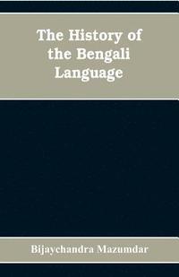 bokomslag The History of the Bengali Language