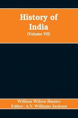 William Wilson Hunter, A V Williams Jackson, A. V. Williams Jackson, A.V. Williams Jackson - History of India (Volume VII) The European Struggle for Indian Supremacy in the Seventeenth Century, Häftad