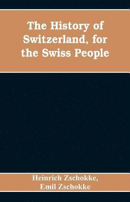 The History of Switzerland, for the Swiss People 1