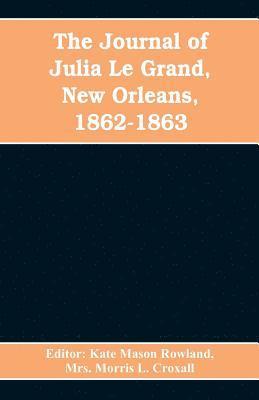 bokomslag The journal of Julia Le Grand, New Orleans, 1862-1863