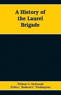 bokomslag A History of the Laurel Brigade