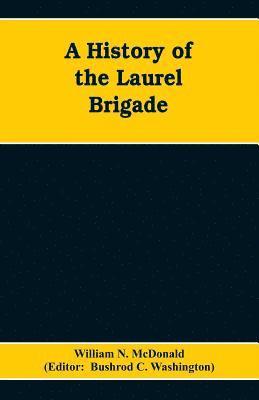 bokomslag A History of the Laurel Brigade