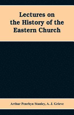 bokomslag Lectures on the history of the Eastern church