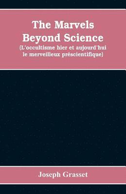 bokomslag marvels beyond science (L'occultisme hier et aujourd'hui