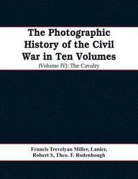 bokomslag The photographic history of the Civil War In Ten Volumes (Volume IV)