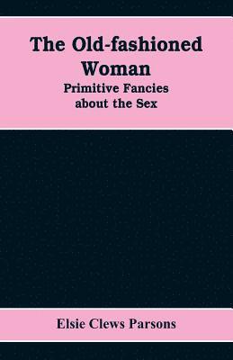 Elsie Clews Parsons - Old-fashioned Woman, Häftad