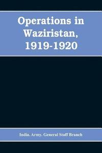 bokomslag Operations in Waziristan, 1919-1920
