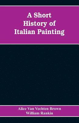 bokomslag A Short History of Italian Painting