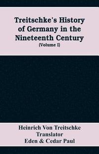 bokomslag Treitschke's History of Germany in the nineteenth century (Volume I)