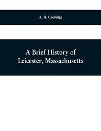 bokomslag brief history of Leicester, Massachusetts
