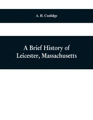 bokomslag brief history of Leicester, Massachusetts