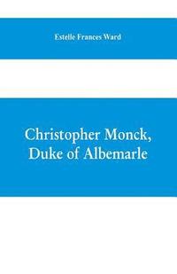 bokomslag Christopher Monck, Duke of Albemarle