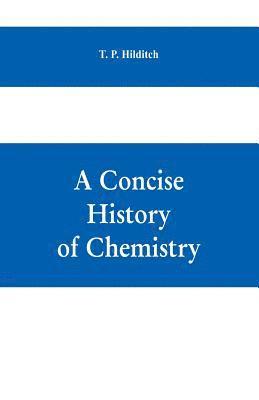 T P Hilditch, T. P. Hilditch - concise history of chemistry, Häftad