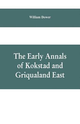 bokomslag The early annals of Kokstad and Griqualand East