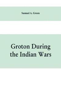 bokomslag Groton during the Indian wars