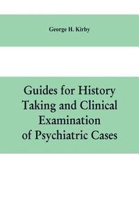 bokomslag Guides for history taking and clinical examination of psychiatric cases