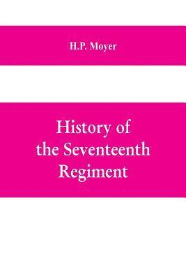 bokomslag History of the Seventeenth regiment, Pennsylvania volunteer cavalry or one hundred and sixty-second in line of Pennsylvania volunteer regiments, war to supline the rebellion, 1861-1865