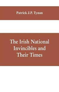 bokomslag The Irish National Invincibles and Their Times