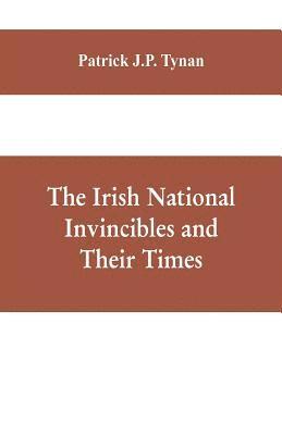 bokomslag The Irish National Invincibles and Their Times