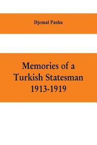 bokomslag Memories of a Turkish statesman-1913-1919 (Formerly Governor of Constantinople, Imperial Ottoman Naval Minister, and Commander of the Fourth Army in Sinai, Palestine and Syria)