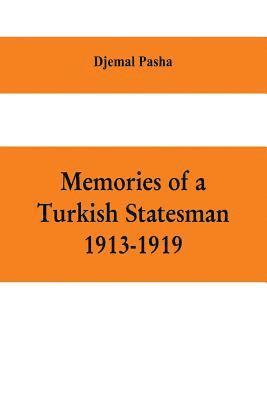 bokomslag Memories of a Turkish statesman-1913-1919 (Formerly Governor of Constantinople, Imperial Ottoman Naval Minister, and Commander of the Fourth Army in Sinai, Palestine and Syria)