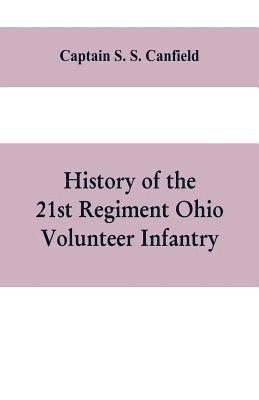 bokomslag History of the 21st regiment Ohio volunteer infantry, in the war of the rebellion