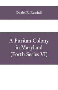 bokomslag A Puritan colony in Maryland (Forth Series VI)