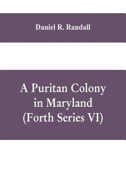 bokomslag A Puritan colony in Maryland (Forth Series VI)