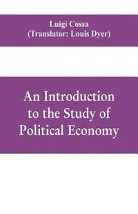 bokomslag An introduction to the study of political economy