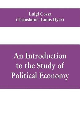 bokomslag An introduction to the study of political economy