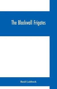 bokomslag The Blackwall frigates