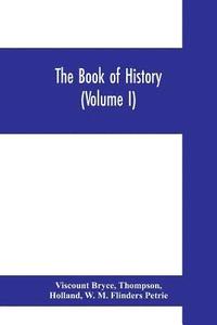 bokomslag The book of history. A history of all nations from the earliest times to the present, with over 8,000 illustrations (Volume I) Man and the Universe