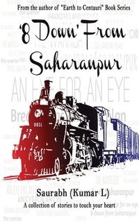 bokomslag 8 Down from Saharanpur: A collection of stories to touch your heart