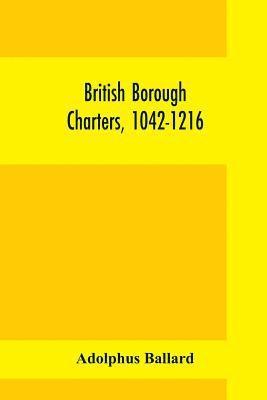 bokomslag British borough charters, 1042-1216