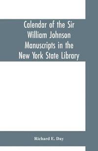 bokomslag Calendar of the Sir William Johnson manuscripts in the New York state library