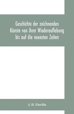 bokomslag Geschichte der zeichnenden Künste von ihrer Wiederauflebung bis auf die neuesten Zeiten