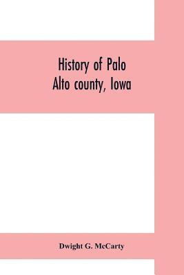 bokomslag History of Palo Alto county, Iowa