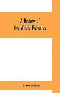 bokomslag A history of the whale fisheries