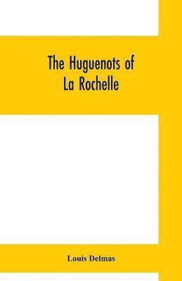 bokomslag Huguenots of La Rochelle
