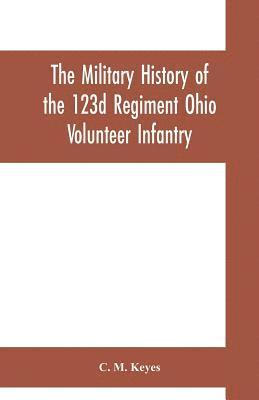 bokomslag military history of the 123d Regiment Ohio Volunteer Infantry