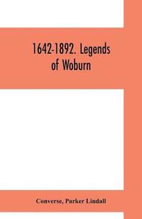 bokomslag 1642-1892. Legends of Woburn