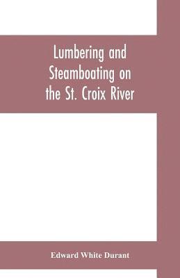 bokomslag Lumbering and steamboating on the St. Croix River