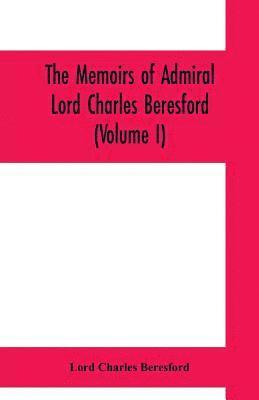 bokomslag memoirs of Admiral Lord Charles Beresford (Volume I)