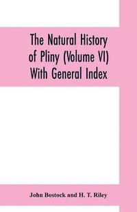 bokomslag The natural history of Pliny (Volume VI) With General Index