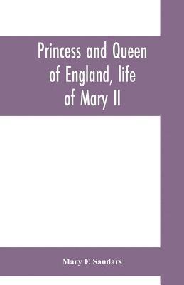 Princess and queen of England, life of Mary II 1