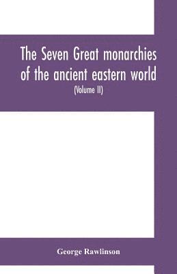 seven great monarchies of the ancient eastern world