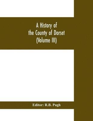 History of the County of Dorset (Volume III)