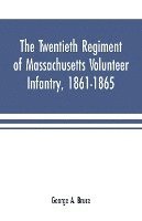 bokomslag twentieth regiment of Massachusetts volunteer infantry, 1861-1865